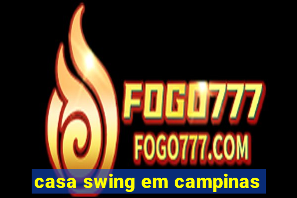 casa swing em campinas